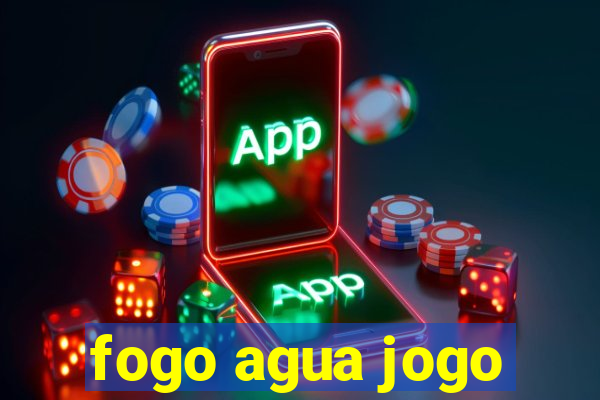 fogo agua jogo